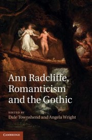 Ann Radcliffe Romanticism And The Gothic by Dale Townshend
