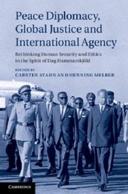 Cover of: Peace Diplomacy Global Justice And International Agency Rethinking Human Security And Ethics In The Spirit Of Dag Hammarskjld