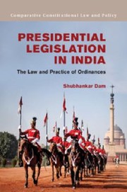 Presidential Legislation In India The Law And Practice Of Ordinances by Shubhankar Dam