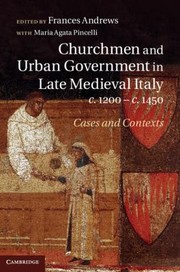 Cover of: Churchmen And Urban Government In Late Medieval Italy C 1200c1450 by 