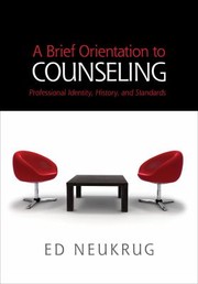 A Brief Orientation To Counseling Professional Identity History And Standards by Ed Neukrug