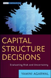 Cover of: Capital Structure Decisions Evaluating Risk And Uncertainty by Yamini Agarwal