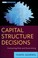 Cover of: Capital Structure Decisions Evaluating Risk And Uncertainty