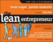 The Lean Entrepreneur How Visionaries Create Products Innovate With New Ventures And Disrupt Markets by Brant Cooper