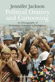 Cover of: Political Oratory And Cartooning An Ethnography Of Democratic Processes In Madagascar