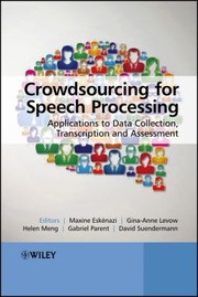 Cover of: Crowdsourcing For Speech Processing Applications To Data Collection Transcription And Assessment by Maxine Esk