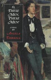 Cover of: O, these men, these men: a novel