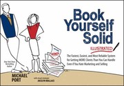 Cover of: Book Yourself Solid Illustrated The Fastest Easiest And Most Reliable System For Getting More Clients Than You Can Handle Even If You Hate Marketing And Selling