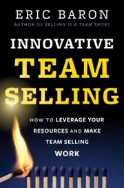 Cover of: Innovative Team Selling How To Leverage Your Resources And Make Team Selling Work by 