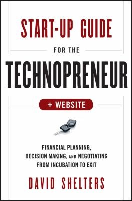 Startup Guide For The Technopreneur Website Financial Planning Decision Making And Negotiating From Incubation To Exit