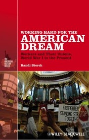 Cover of: Working Hard For The American Dream Workers And Their Unions World War I To The Present
