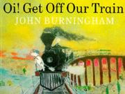 Cover of: Oi! Get off Our Train by John Burningham