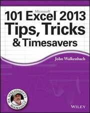 101 Excel 2013 Tips, Tricks and Timesavers by John Walkenbach