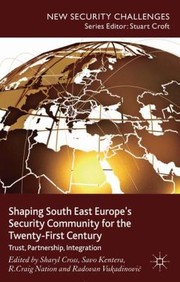 Cover of: Shaping South East Europes Security Community For The Twentyfirst Century Trust Partnership Integration