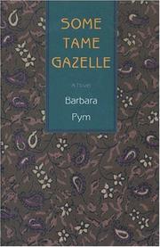 Cover of: Some tame gazelle by Barbara Pym