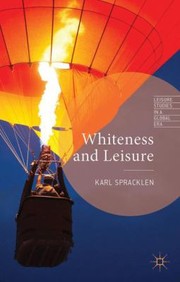 Cover of: Whiteness and Leisure
            
                Leisure Studies in a Global Era