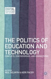 Cover of: The Politics Of Education And Technology Conflicts Controversies And Connections