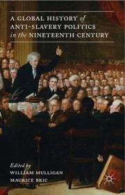 Cover of: A Global History Of Antislavery Politics In The Nineteenth Century by 