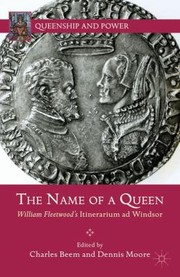 Cover of: The Name Of A Queen William Fleetwoods Itinerarium Ad Windsor