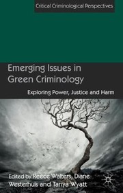Cover of: Emerging Issues In Green Criminology Exploring Power Justice And Harm
