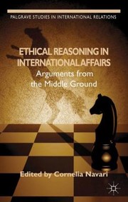 Cover of: Ethical Reasoning In International Affairs Arguments From The Middle Ground