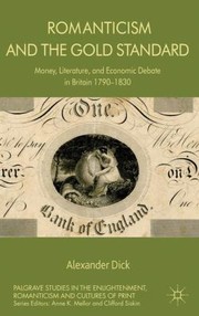 Cover of: Romanticism And The Gold Standard Money Literature And Economic Debate In Britain 17901830 by Alexander John