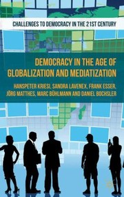 Cover of: Democracy in the Age of Globalization and Mediatization
            
                Challenges to Democracy in the 21st Century