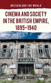 Cover of: Cinema And Society In The British Empire 18951940