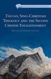 Cover of: Theosis SinoChristian Theology and the Second Chinese Enlightenment
            
                Christianities of the World by 