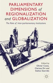 Cover of: Parliamentary Dimensions Of Regionalization And Globalization The Role Of Interparliamentary Institutions