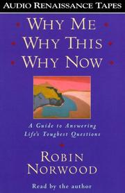Cover of: Why Me, Why This, Why Now by Robin Norwood