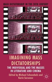 Cover of: Imagining Mass Dictatorships The Individual And The Masses In Literature And Cinema by 