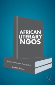 Cover of: African Literary Ngos Power Politics And Participation by 