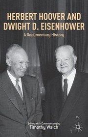 Cover of: Herbert Hoover And Dwight D Eisenhower A Documentary History by 
