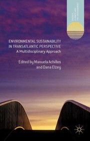 Environmental Sustainability In Transatlantic Perspective A Multidisciplinary Approach by Manuela Achilles