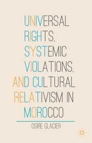 Cover of: Universal Rights Systemic Violations And Cultural Relativism In Morocco by Osire Glacier