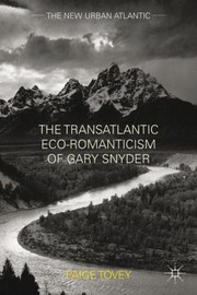 Cover of: The Transatlantic Ecoromanticism Of Gary Snyder by Paige Tovey