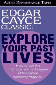 Cover of: Explore Your Past Lives: How to use the methods and techniques of the famed "Sleeping Prophet"