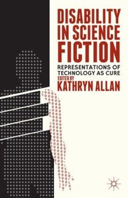 Disability in Science Fiction by Kathryn Allan