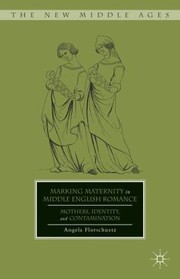 Cover of: Marking Maternity In Middle English Romance Mothers Identity And Contamination