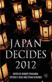 Cover of: Japan Decides 2012 The Japanese General Election by 
