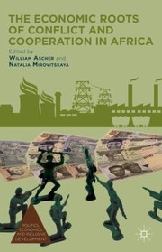 Cover of: The Economic Roots of Conflict and Cooperation in Africa
            
                Politics Economics and Inclusive Development