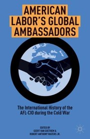 Cover of: American Labors Global Ambassadors The International History Of The Aflcio During The Cold War