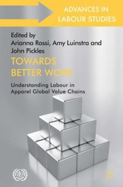 Cover of: Towards Better Work Understanding Labour In Apparel Global Value Chains