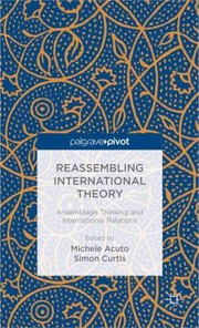 Cover of: Reassembling International Theory Assemblage Thinking And International Relations by Michele Acuto