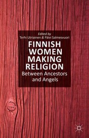 Finnish Women Making Religion by Terhi Utriainen