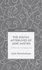 Cover of: The Digital Afterlives Of Jane Austen Janeites At The Keyboard