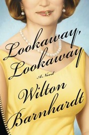 Lookaway Lookaway A Novel by Wilton Barnhardt