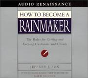 Cover of: How to Become a Rainmaker by Jeffrey J. Fox