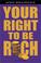 Cover of: Your Right to be Rich